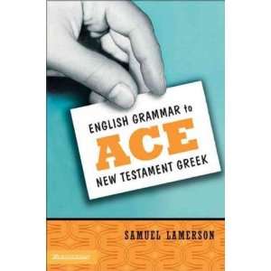 English Grammar to Ace New Testament Greek[ ENGLISH GRAMMAR TO ACE NEW 
