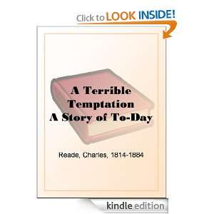 Terrible Temptation A Story of To Day Charles Reade  