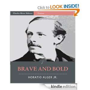 Brave and Bold The Fortunes of Robert Rushton (Illustrated) Horatio 