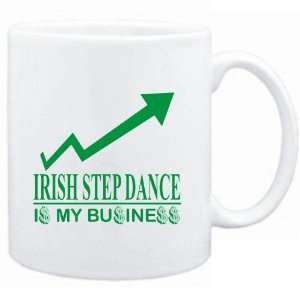  Mug White  Irish Step Dance  IS MY BUSINESS  Sports 