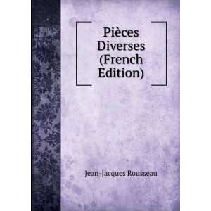  PiÃ¨ces Diverses (French Edition) Jean Jacques Rousseau 