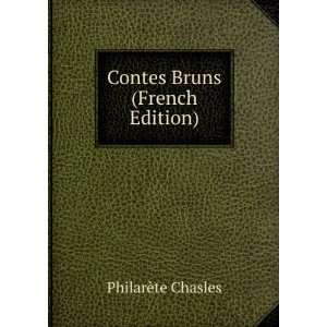  Contes Bruns (French Edition) PhilarÃ¨te Chasles Books