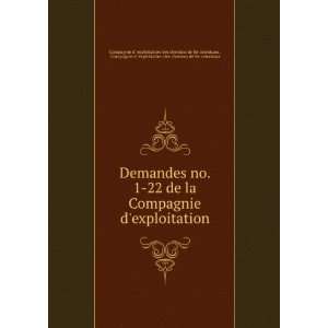  Demandes no. 1 22 de la Compagnie dexploitation 