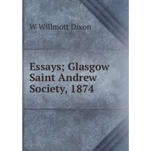  Essays; Glasgow Saint Andrew Society, 1874 W Willmott 