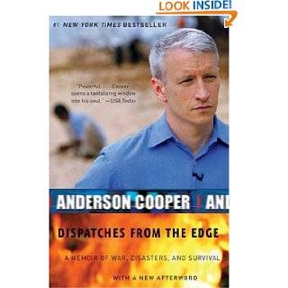 Dispatches from the Edge A Memoir of War, Disasters, and Survival by 