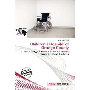  Childrens Hospital of Orange County (9786136840482 