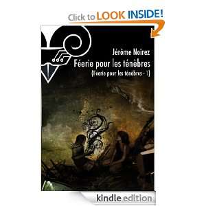 Féérie pour les ténèbres 1 (French Edition) Jérôme NOIREZ 