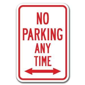  No Parking Any Time with double arrow Sign 12 x 18 Heavy 