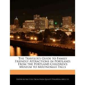 The Travelers Guide to Family Friendly Attractions in Portland From 