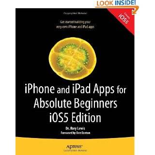 iPhone and iPad Apps for Absolute Beginners, iOS 5 Edition (For 