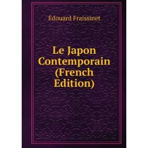    Le Japon Contemporain (French Edition) Ã?douard Fraissinet Books