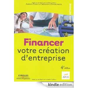 Financer votre création dentreprise (French Edition) APCE  