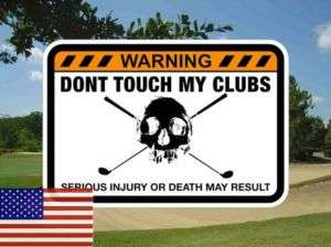 DONT TOUCH MY GOLF CLUBS Buggy Warning Sticker Decal  