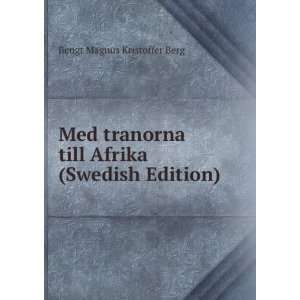   till Afrika (Swedish Edition) Bengt Magnus Kristoffer Berg Books