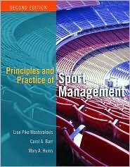 Principles and Practice of Sport Management, (0763726230), Lisa Pike 