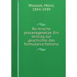   zur geschichte des formularverfahrens Moriz, 1854 1939 Wlassak Books