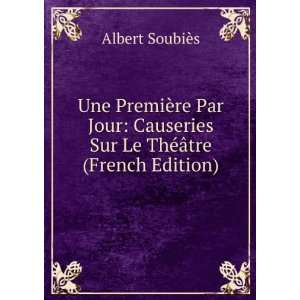   Sur Le ThÃ©Ã¢tre (French Edition) Albert SoubiÃ¨s Books