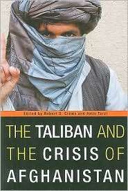 The Taliban and the Crisis of Afghanistan, (0674032241), Robert D 