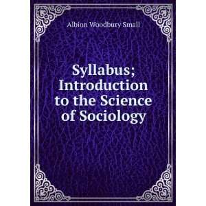   Introduction to the Science of Sociology Albion Woodbury Small Books
