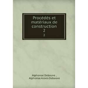   de construction. 2 Alphonse Alexis Debauve Alphonse Debauve  Books
