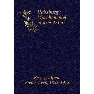   in drei Acten Alfred, Freiherr von, 1853 1912 Berger Books