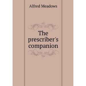 The prescribers companion Alfred Meadows  Books