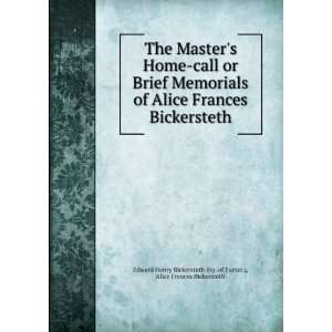 Home call or Brief Memorials of Alice Frances Bickersteth Alice 