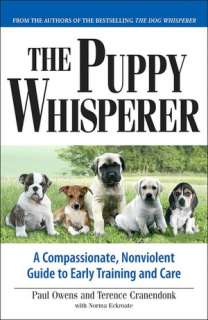 Puppy Whisperer A Compassionate, Non Violent Guide to Early Training 