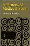 History of Medieval Spain, (0801492645), Joseph F. OCallaghan 