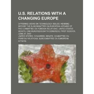  U.S. relations with a changing Europe differing views on 