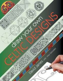   Your Own Celtic Designs by David James, F+W Media, Inc.  Paperback
