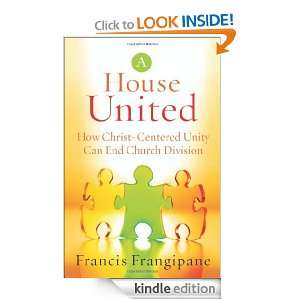 House United, A How Christ Centered Unity Can End Church Division 