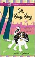 Sit, Stay, Slay (Kendra Ballantine, Pet Sitter Series #1)