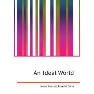  An Ideal World Ronald Cohn Jesse Russell Books