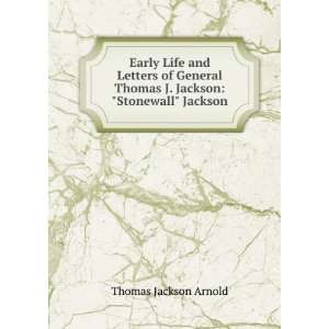   Thomas J. Jackson Stonewall Jackson Thomas Jackson Arnold Books