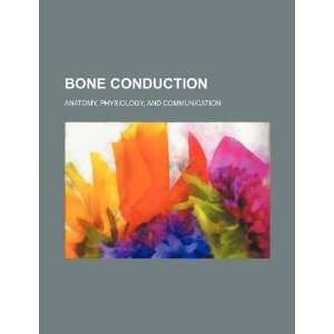  Bone conduction anatomy, physiology, and communication 