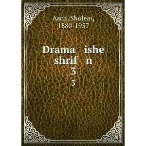  Drama ishe shrif n. 3 Sholem, 1880 1957 Asch Books