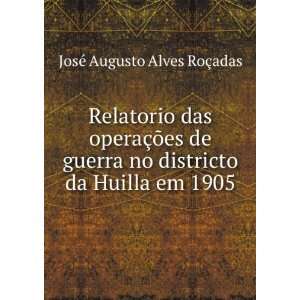   districto da Huilla em 1905 JosÃ© Augusto Alves RoÃ§adas Books