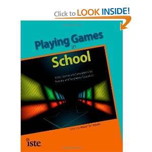  Playing Games in School Video Games and Simulations for 