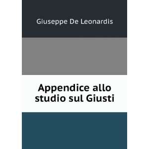    Appendice allo studio sul Giusti Giuseppe De Leonardis Books