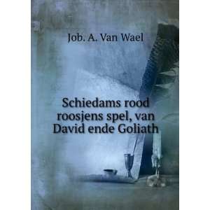   rood roosjens spel, van David ende Goliath Job. A. Van Wael Books