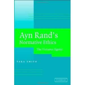  Ayn Rands Normative Ethics The Virtuous Egoist 