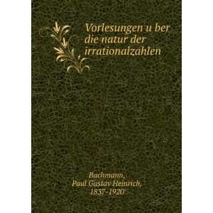   der irrationalzahlen Paul Gustav Heinrich, 1837 1920 Bachmann Books