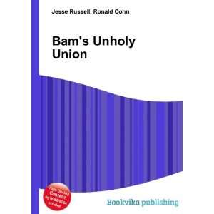  Bams Unholy Union Ronald Cohn Jesse Russell Books