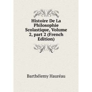   Volume 2,Â part 2 (French Edition) BarthÃ©lemy HaurÃ©au Books