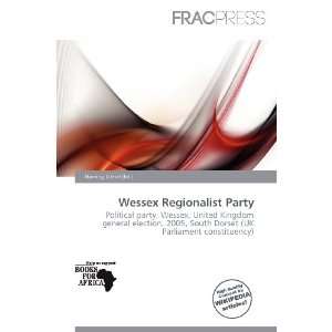    Wessex Regionalist Party (9786200563354) Harding Ozihel Books