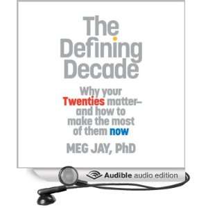  The Defining Decade Why Your Twenties Matter   and How to Make 