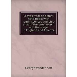   chat of the green room and the stage, in England and America George
