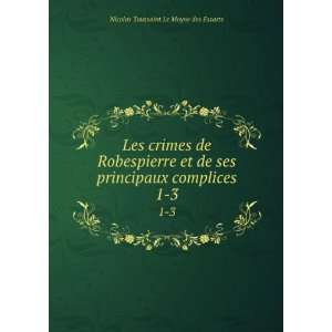 Les crimes de Robespierre et de ses principaux complices. 1 3 Nicolas 