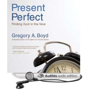  The Present Perfect Finding God in the Now (Audible Audio 
